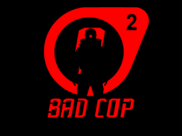Entropy ˸ Zero 2 - Bad Cop REVAMP