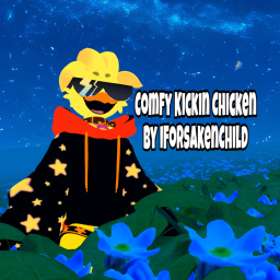 ~Comfy Kickin Chicken~